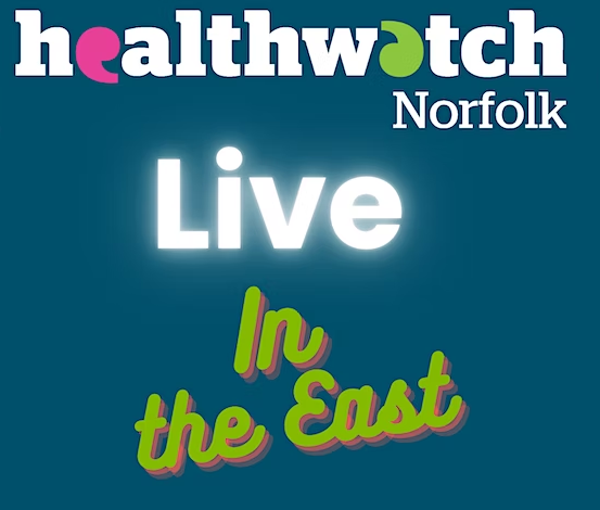 Healthwatch Norfolk Live in the East event